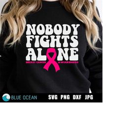nobody fights alone svg, breast cancer awareness svg, breast cancer png, tackle cancer svg, pink ribbon svg