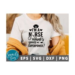 i'm a nurse what's your superpower svg, png, nurse svg, rn svg, nursing student svg, nurse life, nurse shirt, nurse quot