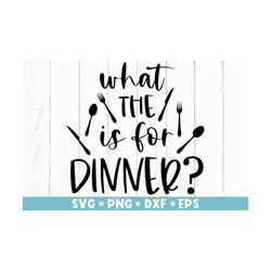 what the is for dinner svg, funny saying, kitchen, cooking, baking, fork, spoon, svg cut file, svg for making cricut fil