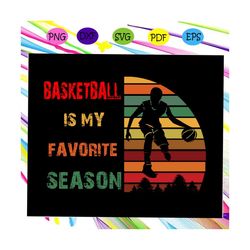 basketball is my favorite season, basketball svg, basketball gift, basketball player, basketball lover svg, basketball l