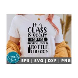 if a glass of wine is good for you imagine what a bottle can do! svg, png, wine svg, funny wine quote svg, wine bottle s