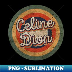 celine name personalized dion vintage retro 60s 70s birthday gift - signature sublimation png file - perfect for sublimation mastery