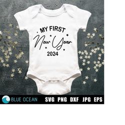 my first new year 2024 svg, my 1st new year svg, baby first new year,  1st new year 2024 outfit