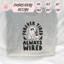 forever tired always wired embroidery machine design, ghost with coffee embroidery design, halloween spooky vibes embroidery file