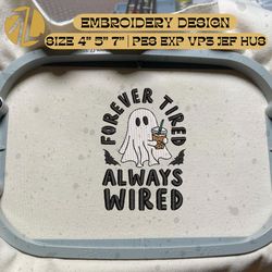 forever tired always wired embroidery machine design, ghost with coffee embroidery design, halloween spooky vibes embroidery file