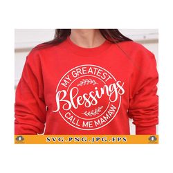 My Greatest Blessings Call Me Mamaw SVG, Grandma Gift SVG, Mamaw Shirt Svg, Blessed Mamaw Svg, Mothers Day Gift, Cut Files Cricut, Svg, PNG