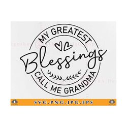 my greatest blessings call me grandma svg, grandma svg, grandmother svg, grandma gift svg, grandma shirt svg, files for