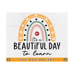 its a beautiful day to learn svg, teacher gift svg, funny teacher shirt svg, teacher rainbow, teacher sayings,cut files