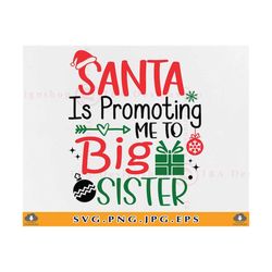 santa is promoting me to big sister svg, christmas sister svg, sister gift svg, promoted to big sister shirt, cut files