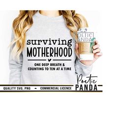 surviving motherhood counting to 10 at a time svg png, funny mom svg, motherhood svg, mother's day svg, mom shirt svg, mom life svg