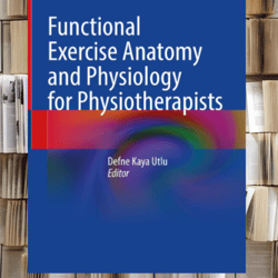 functional exercise anatomy and physiology for physiotherapists