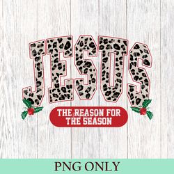 jesus is the reason for the season png, christmas christian gift, christmas jesus quotes, religious christian christmas