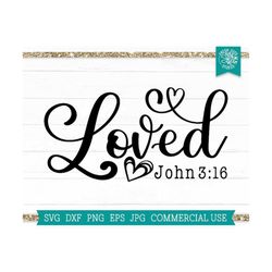 loved john 3:16 svg cut file for cricut, silhouette, jesus cutting file, valentine's day svg, cute christian svg, love like jesus, believe