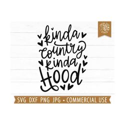 kinda country kinda hood svg funny farm cut file for cricut, funny country quote, southern svg girl, country girl, southern quote png dxf