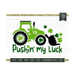 pushin' my luck svg, tractor cut file cricut, st patricks day svg for boys, tractor svg, shamrock svg, lucky svg, boys shirt design, png dxf
