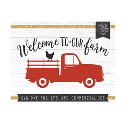 welcome to our farm svg design, instant download, farmhouse sign svg cut file, chicken, vintage pickup truck svg farm sign, cricut, vector