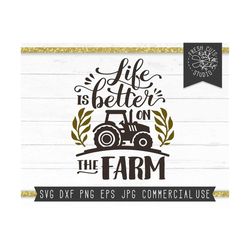 life is better on the farm svg saying, farm svg design instant download cut files for cricut, farm life svg, tractor svg, silhouette jpg png