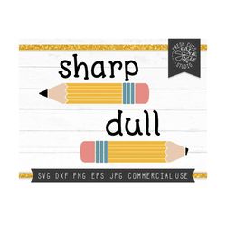 teacher svg cut file for classroom, sharp pencil svg, dull svg, classroom organization, classroom svg, teacher appreciation, dxf png pencil