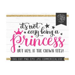 princess svg instant download cut file for cricut, silhouette, it's not easy being a princess saying, princess birthday party shirt design