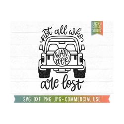 not all who wander are lost svg, adventure truck svg, truck girl svg, off roading svg, hiking quote, camping svg, off road trucking svg png