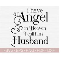 i have an angel in heaven i call him husband  svg / in loving memory svg / memorial svg / bereavement - mourning - sympathy - grief, funeral