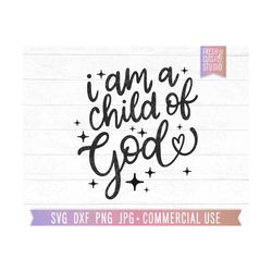 i am a child of god svg cut file, faith, christian heart svg, jesus, hand lettered bible quote svg, religious png, digital download, dxf jpg