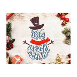 baby it's cold outside svg cold outside svg snowman svg snowman svg file christmas svg file cutting file silhouette came