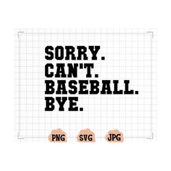 sorry can't baseball bye svg, sports cut files, sports mom, baseball life, cuttable files, digital downloads, svg, jpg,