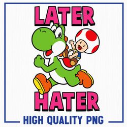 super mario yoshi toad png, later hater png, mario fan gift png, birthday gift for yoshi lover png, game gaming gamer pn