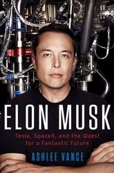 Elon Musk - Tesla, SpaceX and the Quest for a Fantastic Future by Ashlee Vance - eBook - Non Fiction Books