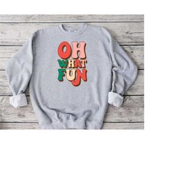 oh what fun sweatshirt, cute christmas sweatshirt, christmas family sweatshirt, christmas gift, family christmas shirt,