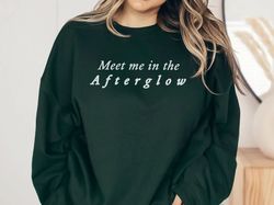 meet me in the afterglow, taylor swiftie merch sweatshirt, meet me in the afterglow sweatshirt, afterglow, afterglow swe