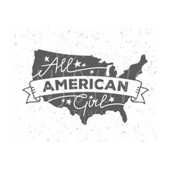 all american girl svg fourth of july svg independence day svg file 4th of july svg file independence day svg patriotic svg cricut silhouette