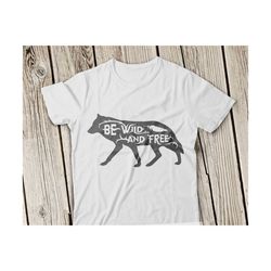 be wild and free svg file wolf svg wild svg free svg cut file baby svg wild svg baby svg file wolf svg file silhouette cricut sv t-shirt svg