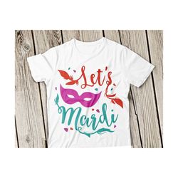 mardi gras svg, lets mardi svg, mardi gras svg files, masquerade mask svg, mardi gras mask svg, mardi gras tshirt design, cricut, silhouette