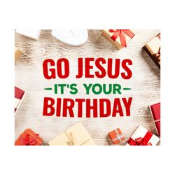 go jesus it's your birthday svg, christmas svg, jesus svg, merry christmas svg, go jesus its your birthday svg, silhouette, jesus svg file