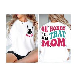 oh honey i am that mom svg, oh honey i am that mom png, that mom svg, that mom png, mom svg, mom png, mama svg, mama png, trendy mom svg