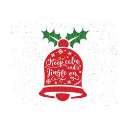 christmas svg keep calm and jingle on svg christmas svg files keep calm svg files christmas bells svg cut file silhouette cameo cricut svg