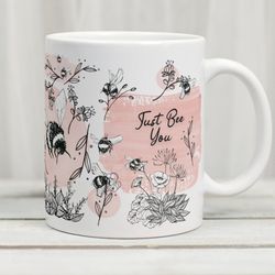 just bee you mug, bee yourself mug, bee mug