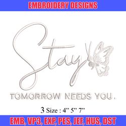 stay tomorrow needs you embroidery design, logo embroidery, embroidery file, logo design, logo shirt, digital download.