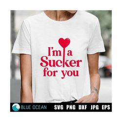 i'm a sucker for your svg, valentines day svg, valentine svg, funny valentines svg