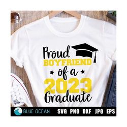 proud boyfriend of a 2023 graduate svg, graduate boyfriend svg, graduation 2023 svg, graduation 2023 cut files