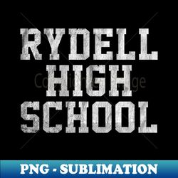 rydell high school  - vintage look design - decorative sublimation png file - fashionable and fearless