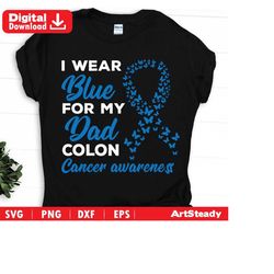 cancer svg files - i wear blue for my dad colon cancer svg instant download