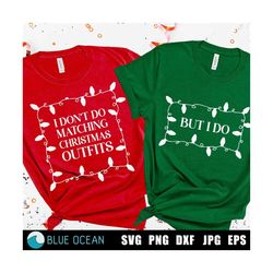 i don't do matching christmas outfits svg, but i do svg, funny christmas svg, couple christmas shirts