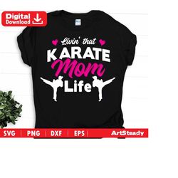 karate svg -  livin' that mom life  martial arts svg or mma svg graphic arts instant download