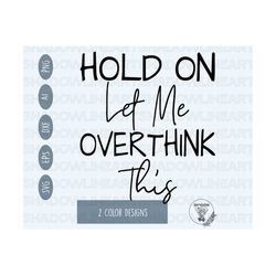 hold on let me overthink this svg • funny saying svg files for cricut • digital download