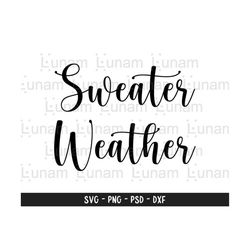 sweater weather svg, fall svg, winter svg, autumn svg, sweater svg, thanksgiving svg, cricut svg, silhouette cut file, hand lettered svg