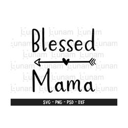 blessed mama svg, mom shirt svg, mom life svg, mommy quote svg, best mama svg, mom svg, mother svg, momlife svg, best mom ever svg