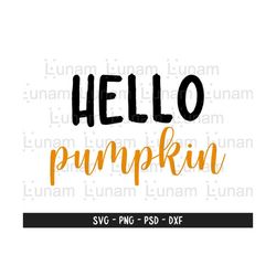 hello pumpkin svg, hello fall svg, happy thanksgiving svg, pumpkin svg, fall svg, autumn svg, fall decor, pumpkin shirt svg, hey pumpkin